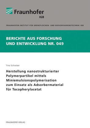 Herstellung nanostrukturierter Polymerpartikel mittels Miniemulsionspolymerisation zum Einsatz als Adsorbermaterial fürTocopherylacetat. von Schreiber,  Tino