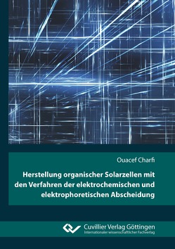 Herstellung organischer Solarzellen mit den Verfahren der elektrochemischen und elektrophoretischen Abscheidung von Charfi,  Ouacef