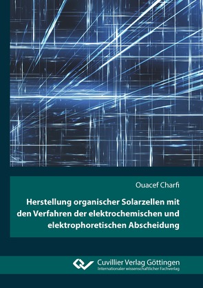 Herstellung organischer Solarzellen mit den Verfahren der elektrochemischen und elektrophoretischen Abscheidung von Charfi,  Ouacef