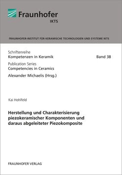 Herstellung und Charakterisierung piezokeramischer Komponenten und daraus abgeleiteter Piezokomposite. von Hohlfeld,  Kai, Michaelis,  Alexander