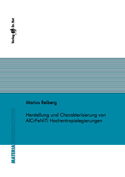 Herstellung und Charakterisierung von AlCrFeNiTi Hochentropielegierungen von Reiberg,  Marius