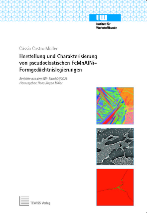 Herstellung und Charakterisierung von pseudoelastischen FeMnAlNi-Formgedächtnislegierungen von Castro Müller,  Cássia, Maier,  Hans Jürgen