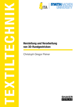 Herstellung und Verarbeitung von 3D-Rundgestricken von Peiner,  Christoph Gregor