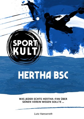 Hertha BSC – Fußballkult von Hanseroth,  Lutz