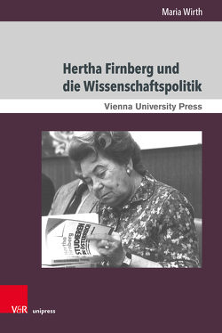 Hertha Firnberg und die Wissenschaftspolitik von Wirth,  Maria