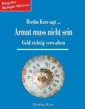 Hertha Kerz sagt Armut muss nicht sein von Kerz,  Hertha