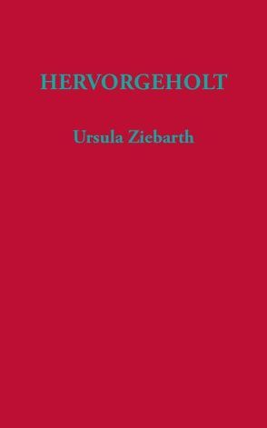 Hervorgeholt von Ziebarth,  Ursula