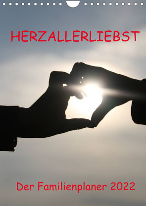 HERZ-ALLERLIEBST – der Familienplaner 2022 (Wandkalender 2022 DIN A4 hoch) von Nixe