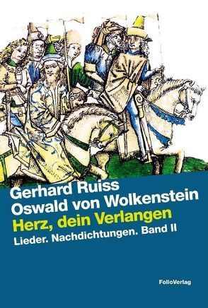 Herz, dein Verlangen von Ruiss,  Gerhard, Wolkenstein,  Oswald von