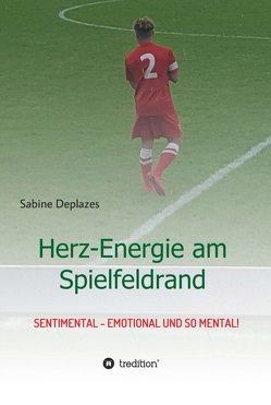 Herz-Energie am Spielfeldrand von Deplazes,  Sabine