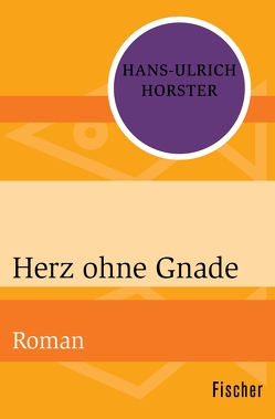 Herz ohne Gnade von Horster,  Hans-Ulrich