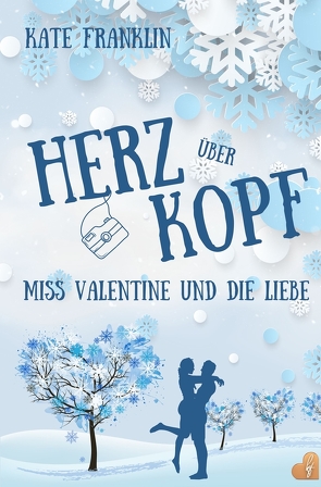 Herz über Kopf – Miss Valentine und die Liebe von Franklin,  Kate