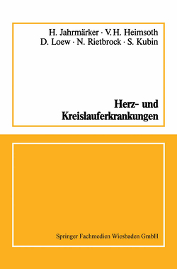 Herz- und Kreislauferkrankungen von Heimsoth,  V. H., Jahrmärker,  H., Kubin,  S., Loew,  D., Rietbrock,  N.