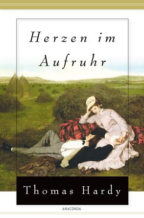 Herzen im Aufruhr (Roman) von Hardy,  Thomas, Schumann,  Eva