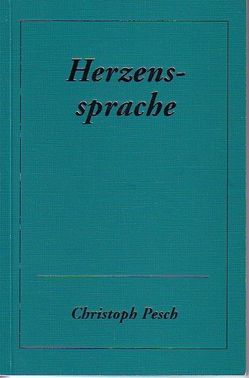 Herzenssprache von Grete Häusler GmbH-Verlag, Pesch,  Christoph