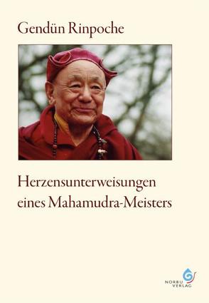 Herzensunterweisungen eines Mahamudra-Meisters von Gendün Rinpoche, Lhundrup,  Sönam