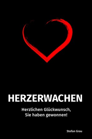 Herzerwachen / Herzerwachen – Herzlichen Glückwunsch, Sie haben gewonnen! von Grau,  Stefan