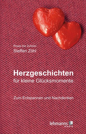 Herzgeschichten für kleine Glücksmomente von Zöhl,  Steffen
