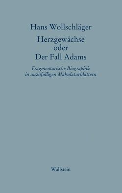 Herzgewächse oder Der Fall Adams von Wollschläger,  Hans, Wollschläger,  Monika