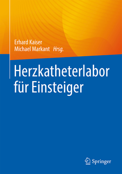 Herzkatheterlabor für Einsteiger von Kaiser,  Erhard, Markant,  Michael