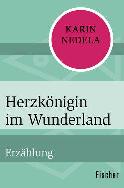 Herzkönigin im Wunderland von Nedela,  Karin