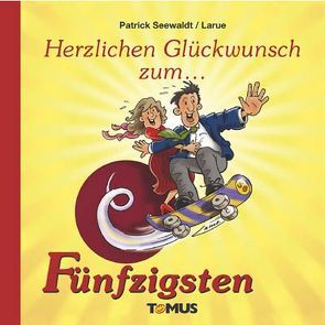 Herzlichen Glückwunsch zum Fünfzigsten von Larue, Seewaldt,  Patrick