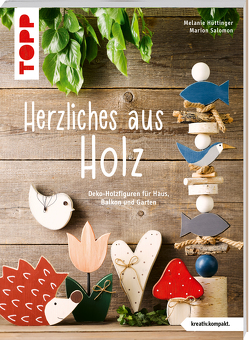 Herzliches aus Holz (kreativ.kompakt.) von Hüttinger,  Melanie, Salomon,  Marion