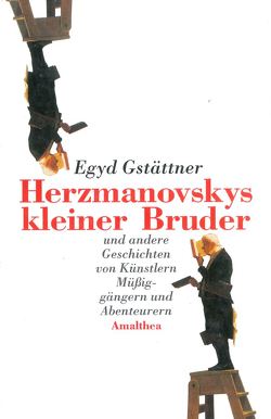 Herzmanovskys kleiner Bruder von Gstättner,  Egyd