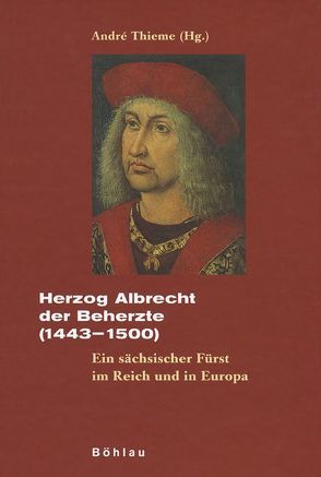 Herzog Albrecht der Beherzte (1443-1500) von Thieme,  André