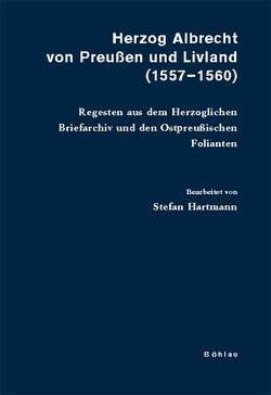 Herzog Albrecht von Preußen und Livland (1557-1560) von Hartmann,  Stefan