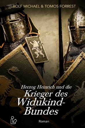 HERZOG HEINRICH UND DIE KRIEGER DES WIDUKIND-BUNDES von Forrest,  Tomos, Michael,  Rolf