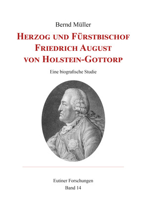 Herzog und Fürstbischof Friedrich August von Holstein-Gottorp von Mueller,  Bernd