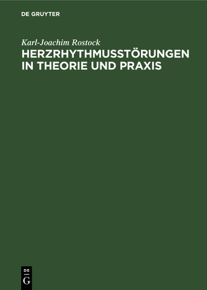 Herzrhythmusstörungen in Theorie und Praxis von Pfeiffer,  Dietrich, Rathgen,  Karin, Rostock,  Karl-Joachim