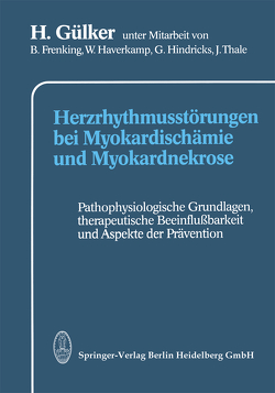 Herzrhythmusstörungen bei Myokardischämie und Myokardnekrose von Frenking,  B., Gülker,  H., Haverkamp,  W., Hindricks,  G., Thale,  J.