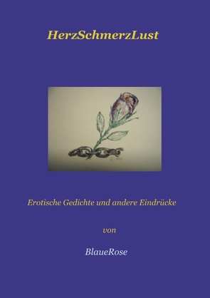 HerzSchmerzLust von BlaueRose,  BlaueRose