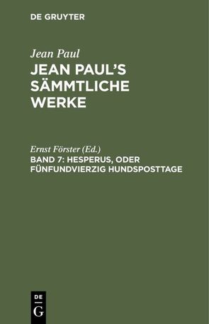 Jean Paul: Jean Paul’s Sämmtliche Werke / Hesperus, oder Fünfundvierzig Hundsposttage von Foerster,  Ernst