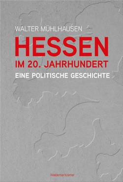 Hessen im 20. Jahrhundert von Mühlhausen,  Walter