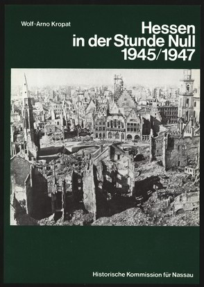 Hessen in der Stunde Null 1945/1947 von Kropat,  Wolf A