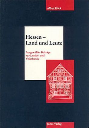 Hessen – Land und Leute von Becker,  Siegfried, Höck,  Alfred, Lachmann,  Hans P