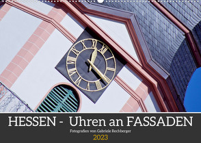 Hessen – Uhren an Fassaden (Wandkalender 2023 DIN A2 quer) von Rechberger,  Gabriele