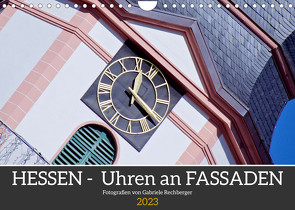 Hessen – Uhren an Fassaden (Wandkalender 2023 DIN A4 quer) von Rechberger,  Gabriele