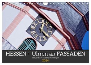 Hessen – Uhren an Fassaden (Wandkalender 2024 DIN A4 quer), CALVENDO Monatskalender von Rechberger,  Gabriele
