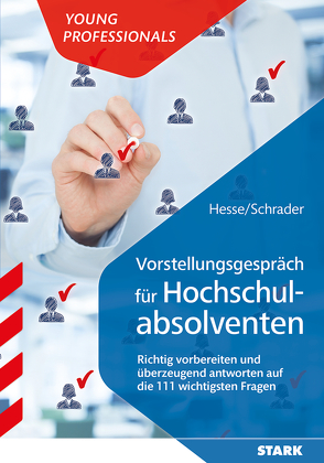 STARK Vorstellungsgespräch für Hochschulabsolventen – Die 111 wichtigsten Fragen von Hesse,  Jürgen, Schrader,  Hans Christian