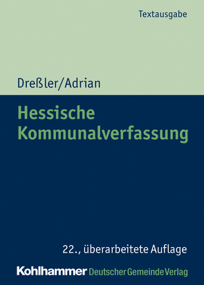 Hessische Kommunalverfassung von Adrian,  Ulrike, Dreßler,  Ulrich, Städte- und Gemeindebund,  Hessischer
