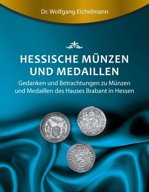Hessische Münzen und Medaillen von Eichelmann,  Dr. Wolfgang