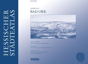 Hessischer Städteatlas – Bad Orb von Braasch-Schwersmann,  Ursula, Gräf,  Holger Thomas, Löwenstein,  Uta