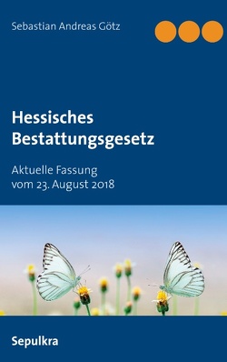 Hessisches Bestattungsgesetz von Götz,  Sebastian Andreas