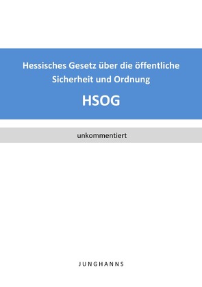 Hessisches Gesetz über die öffentliche Sicherheit und Ordnung (HSOG) von Junghanns,  Lars