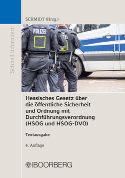 Hessisches Gesetz über die öffentliche Sicherheit und Ordnung mit Durchführungsverordnung (HSOG und HSOG-DVO) von Schmidt,  Peter