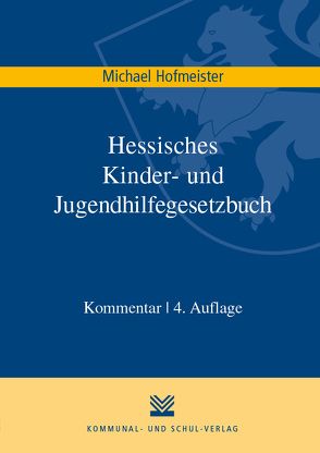 Hessisches Kinder- und Jugendhilfegesetzbuch von Hofmeister,  Michael